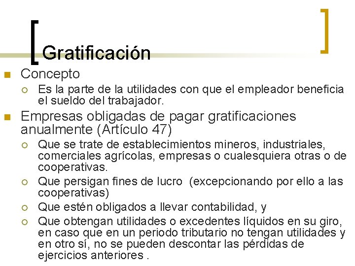 Gratificación n Concepto ¡ n Es la parte de la utilidades con que el