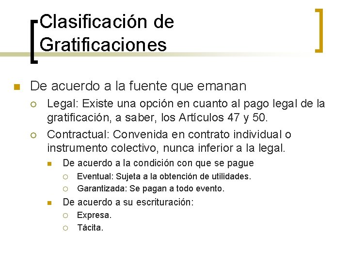 Clasificación de Gratificaciones n De acuerdo a la fuente que emanan ¡ ¡ Legal: