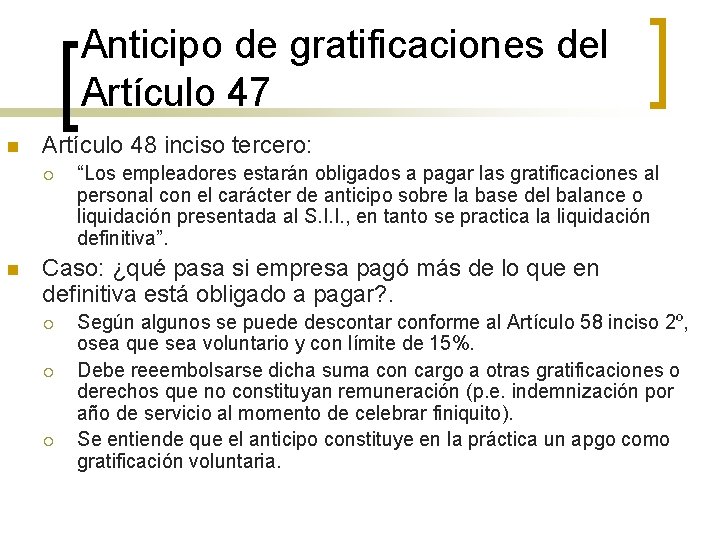 Anticipo de gratificaciones del Artículo 47 n Artículo 48 inciso tercero: ¡ n “Los