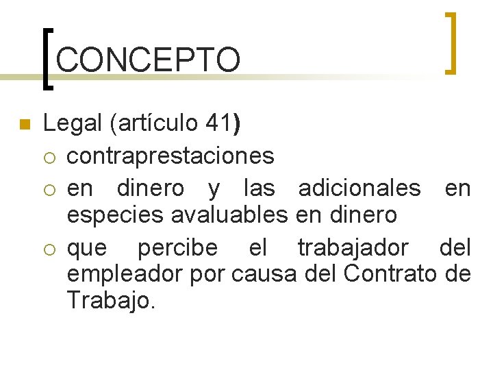 CONCEPTO n Legal (artículo 41) ¡ contraprestaciones ¡ en dinero y las adicionales en