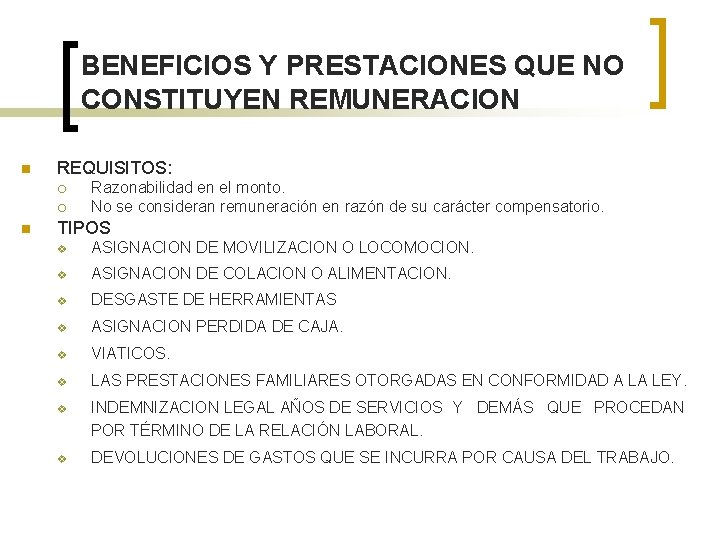 BENEFICIOS Y PRESTACIONES QUE NO CONSTITUYEN REMUNERACION n REQUISITOS: ¡ ¡ n Razonabilidad en