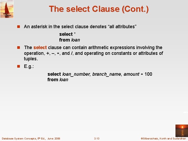 The select Clause (Cont. ) n An asterisk in the select clause denotes “all