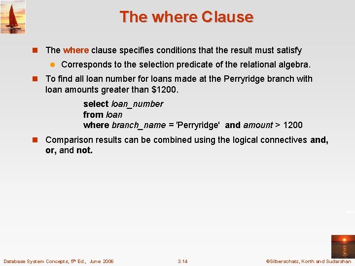 The where Clause n The where clause specifies conditions that the result must satisfy