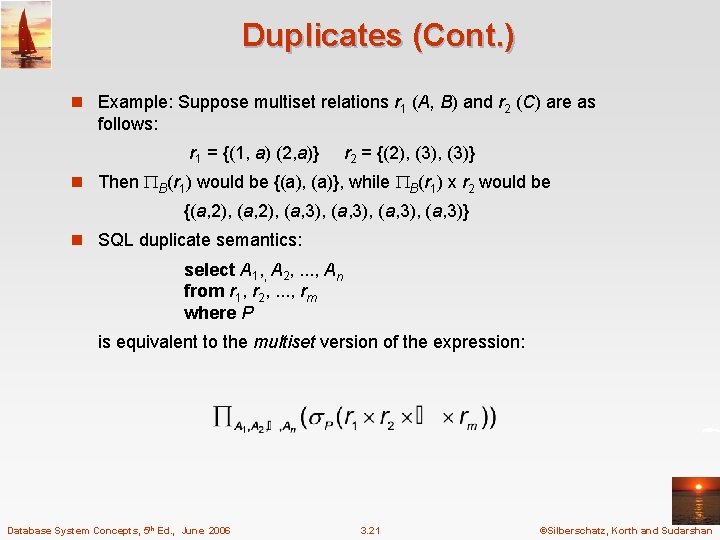 Duplicates (Cont. ) n Example: Suppose multiset relations r 1 (A, B) and r