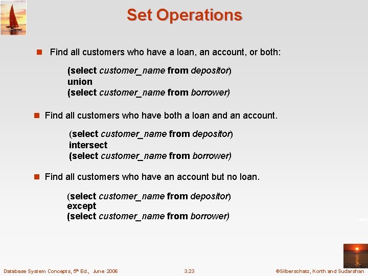Set Operations n Find all customers who have a loan, an account, or both: