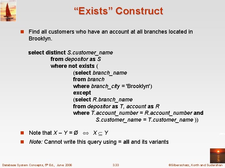“Exists” Construct n Find all customers who have an account at all branches located
