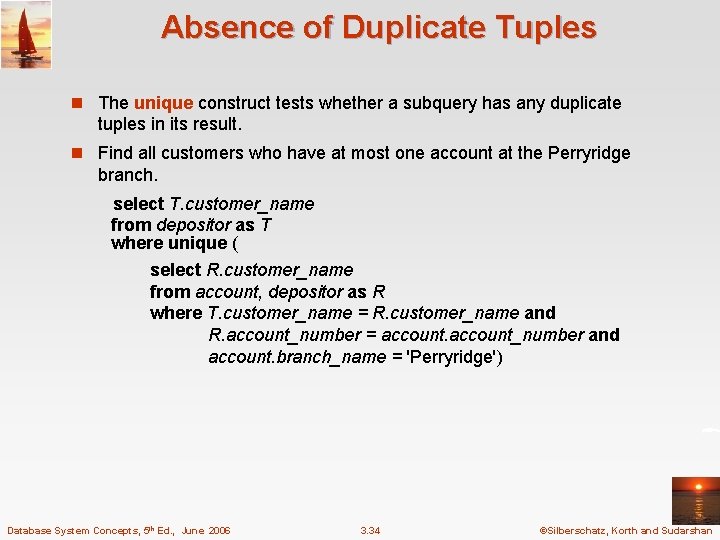 Absence of Duplicate Tuples n The unique construct tests whether a subquery has any