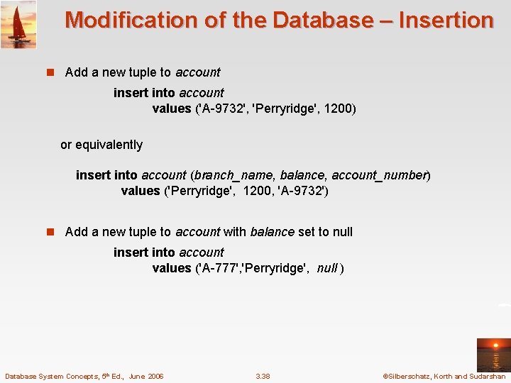 Modification of the Database – Insertion n Add a new tuple to account insert