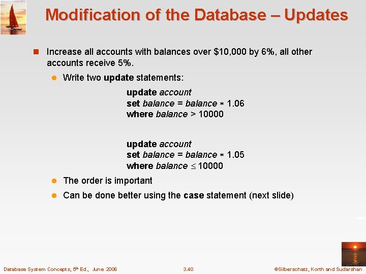 Modification of the Database – Updates n Increase all accounts with balances over $10,