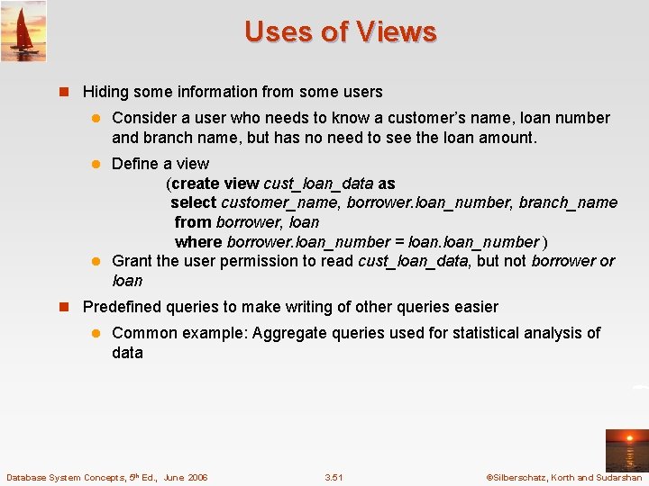 Uses of Views n Hiding some information from some users l Consider a user