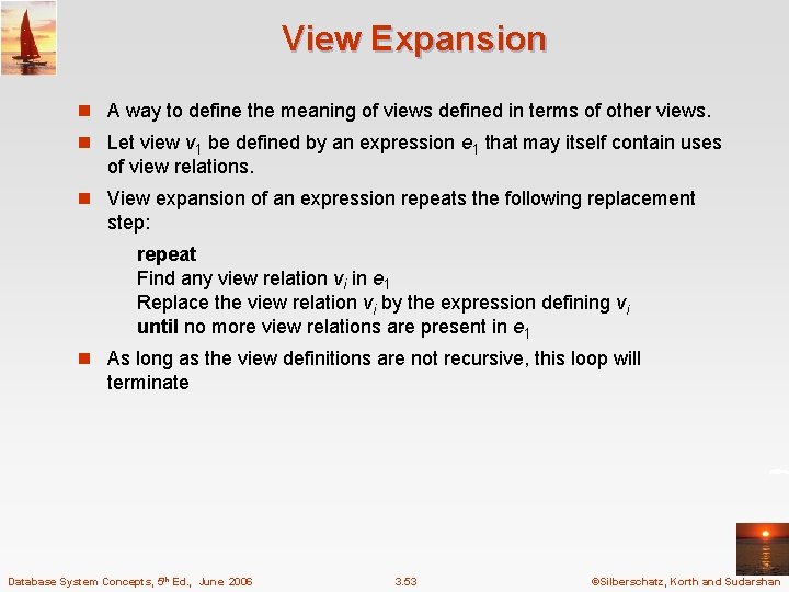View Expansion n A way to define the meaning of views defined in terms