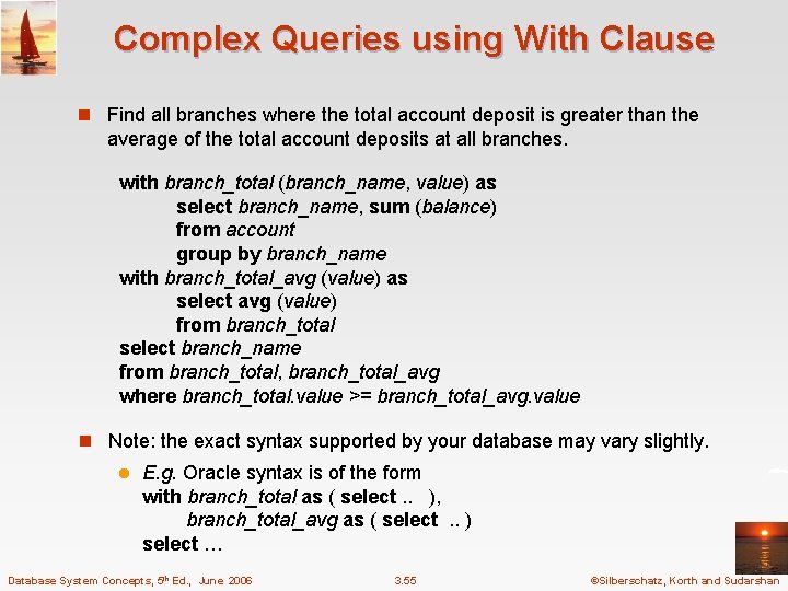 Complex Queries using With Clause n Find all branches where the total account deposit