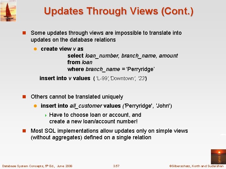 Updates Through Views (Cont. ) n Some updates through views are impossible to translate
