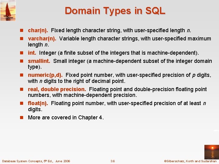 Domain Types in SQL n char(n). Fixed length character string, with user-specified length n.