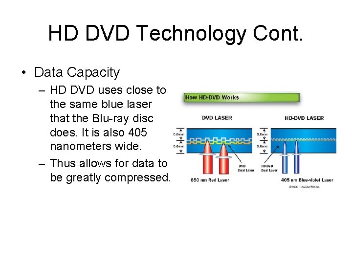 HD DVD Technology Cont. • Data Capacity – HD DVD uses close to the