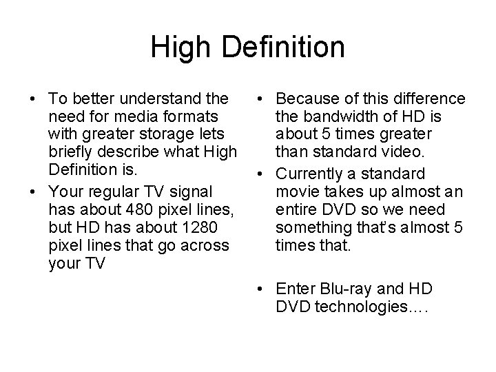 High Definition • To better understand the need for media formats with greater storage