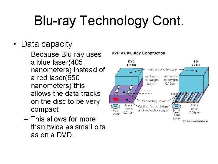 Blu-ray Technology Cont. • Data capacity – Because Blu-ray uses a blue laser(405 nanometers)