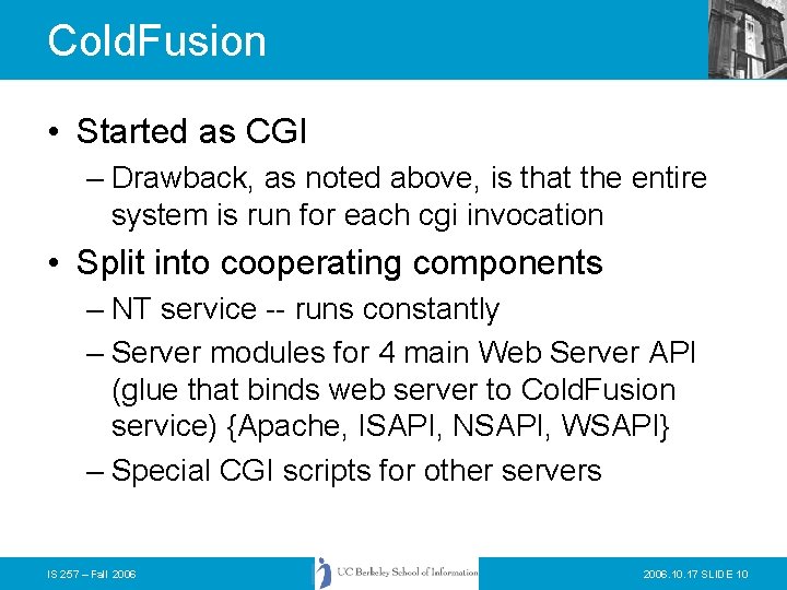 Cold. Fusion • Started as CGI – Drawback, as noted above, is that the