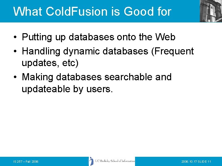 What Cold. Fusion is Good for • Putting up databases onto the Web •
