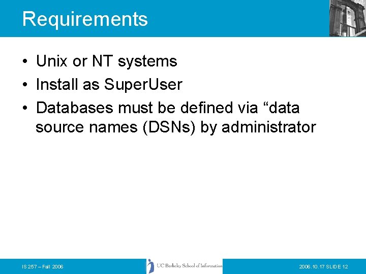 Requirements • Unix or NT systems • Install as Super. User • Databases must