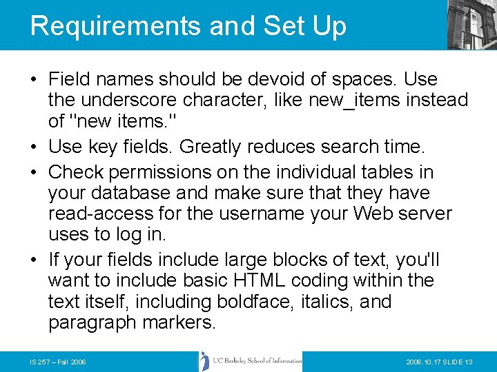 Requirements and Set Up • Field names should be devoid of spaces. Use the