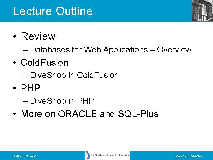Lecture Outline • Review – Databases for Web Applications – Overview • Cold. Fusion
