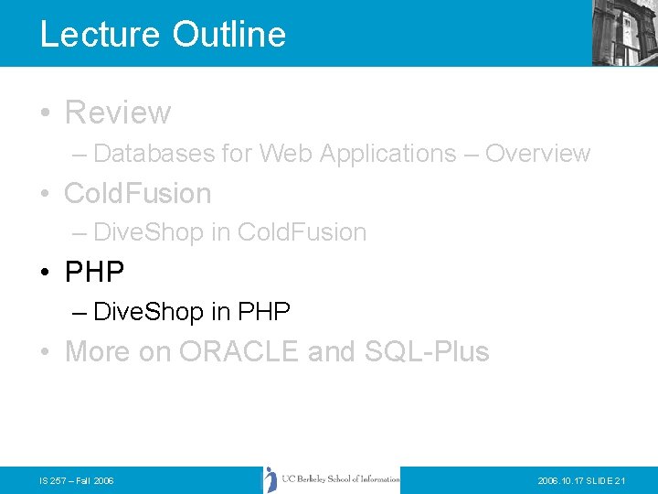 Lecture Outline • Review – Databases for Web Applications – Overview • Cold. Fusion