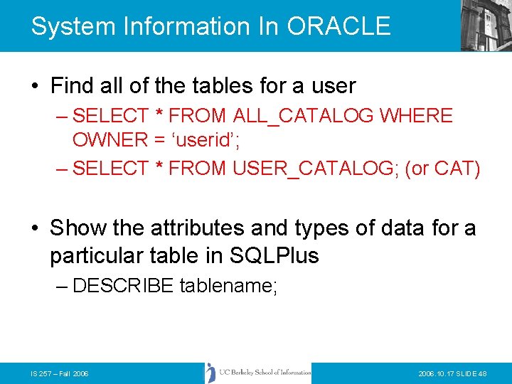 System Information In ORACLE • Find all of the tables for a user –