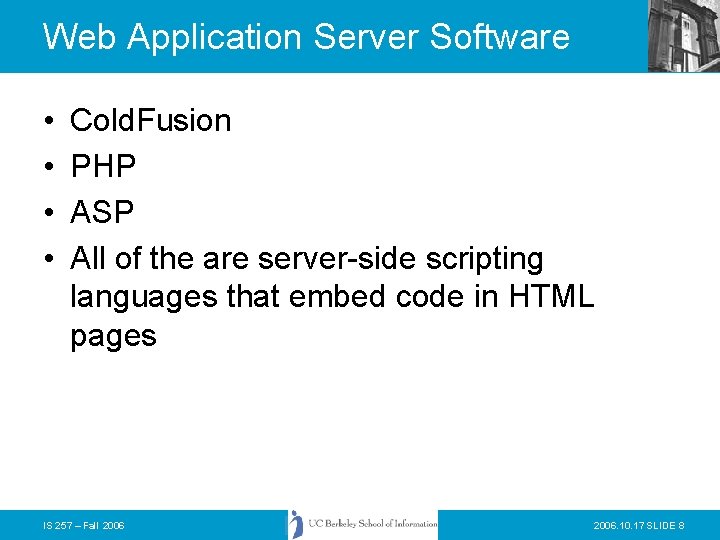 Web Application Server Software • • Cold. Fusion PHP ASP All of the are