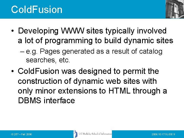 Cold. Fusion • Developing WWW sites typically involved a lot of programming to build