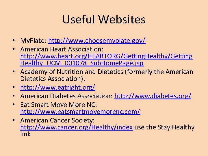 Useful Websites • My. Plate: http: //www. choosemyplate. gov/ • American Heart Association: http: