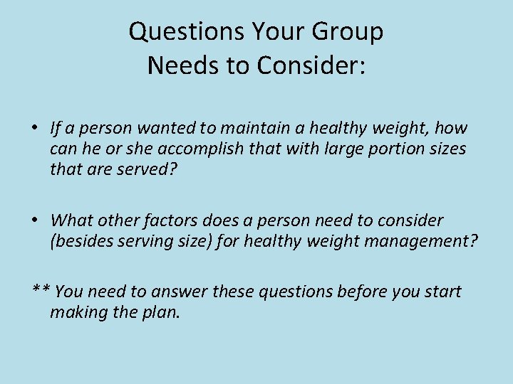 Questions Your Group Needs to Consider: • If a person wanted to maintain a