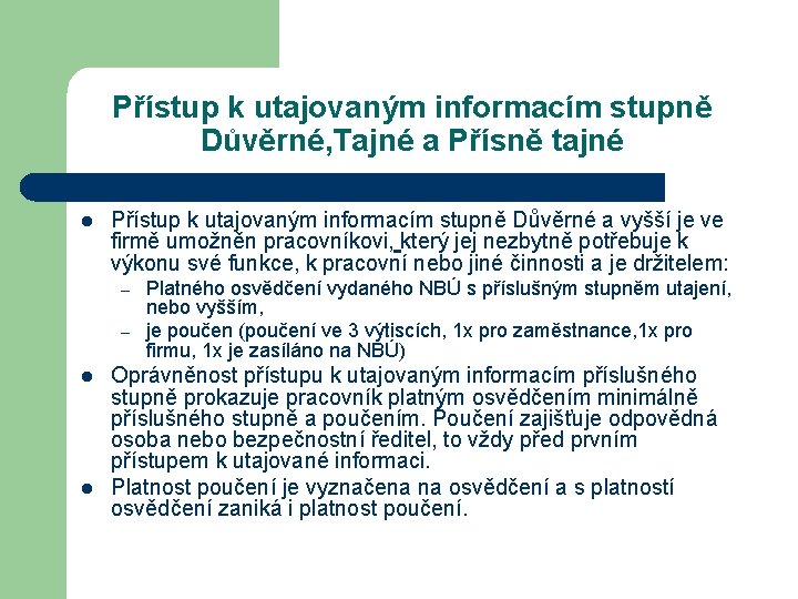 Přístup k utajovaným informacím stupně Důvěrné, Tajné a Přísně tajné l Přístup k utajovaným