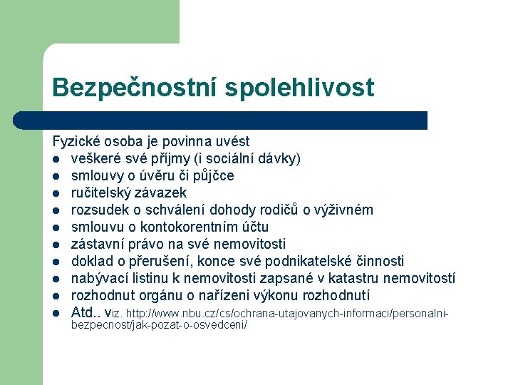 Bezpečnostní spolehlivost Fyzické osoba je povinna uvést l veškeré své příjmy (i sociální dávky)