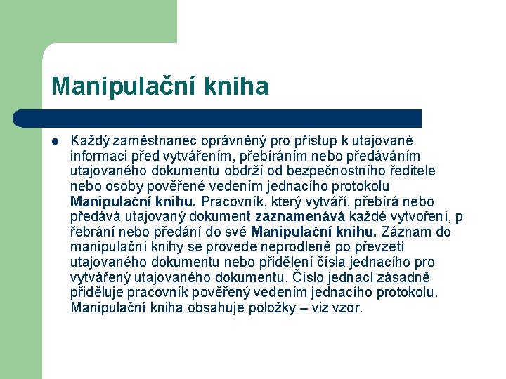 Manipulační kniha l Každý zaměstnanec oprávněný pro přístup k utajované informaci před vytvářením, přebíráním