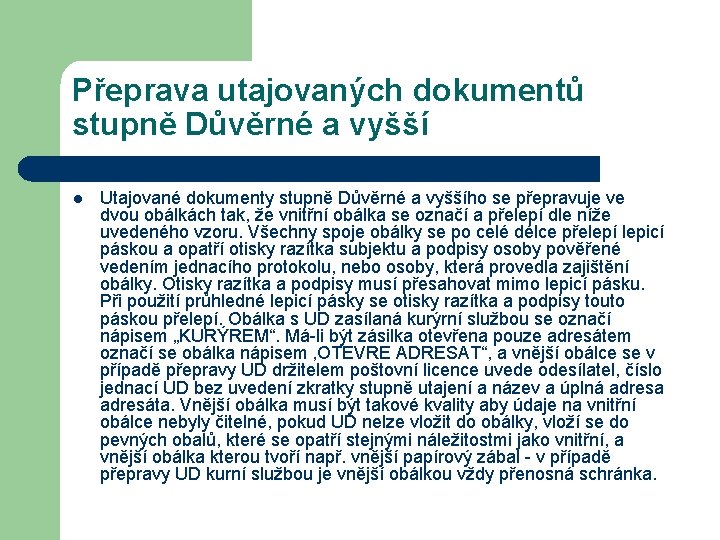 Přeprava utajovaných dokumentů stupně Důvěrné a vyšší l Utajované dokumenty stupně Důvěrné a vyššího