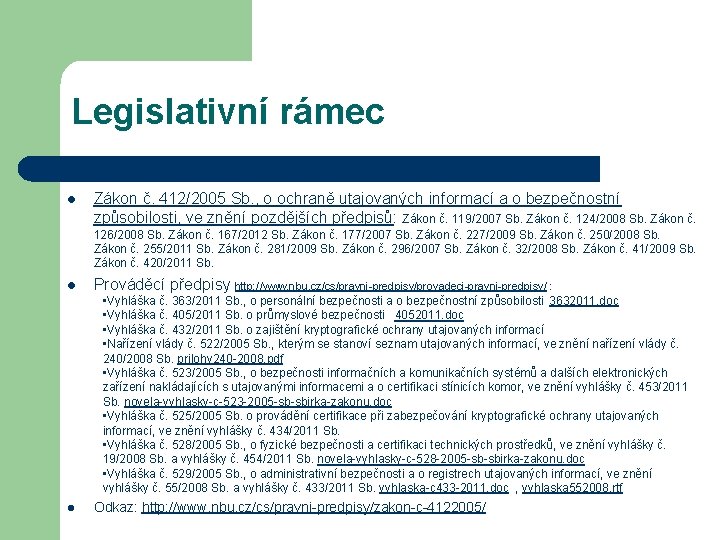 Legislativní rámec l Zákon č. 412/2005 Sb. , o ochraně utajovaných informací a o