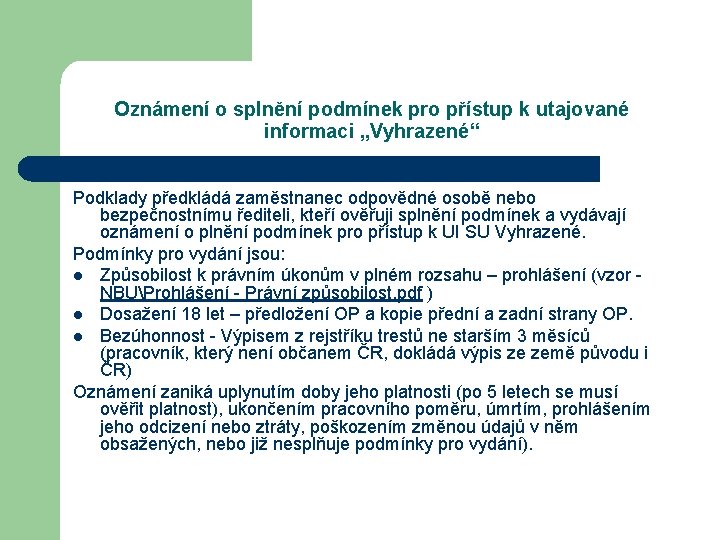 Oznámení o splnění podmínek pro přístup k utajované informaci „Vyhrazené“ Podklady předkládá zaměstnanec odpovědné
