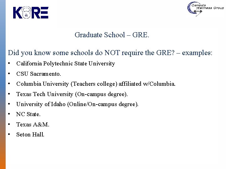 Graduate School – GRE. Did you know some schools do NOT require the GRE?