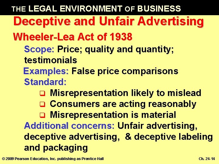 THE LEGAL ENVIRONMENT OF BUSINESS Deceptive and Unfair Advertising Wheeler-Lea Act of 1938 Scope: