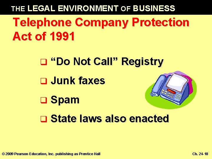 THE LEGAL ENVIRONMENT OF BUSINESS Telephone Company Protection Act of 1991 q “Do Not