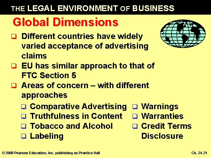 THE LEGAL ENVIRONMENT OF BUSINESS Global Dimensions Different countries have widely varied acceptance of