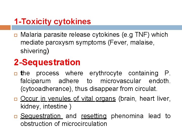 1 -Toxicity cytokines Malaria parasite release cytokines (e. g TNF) which mediate paroxysm symptoms