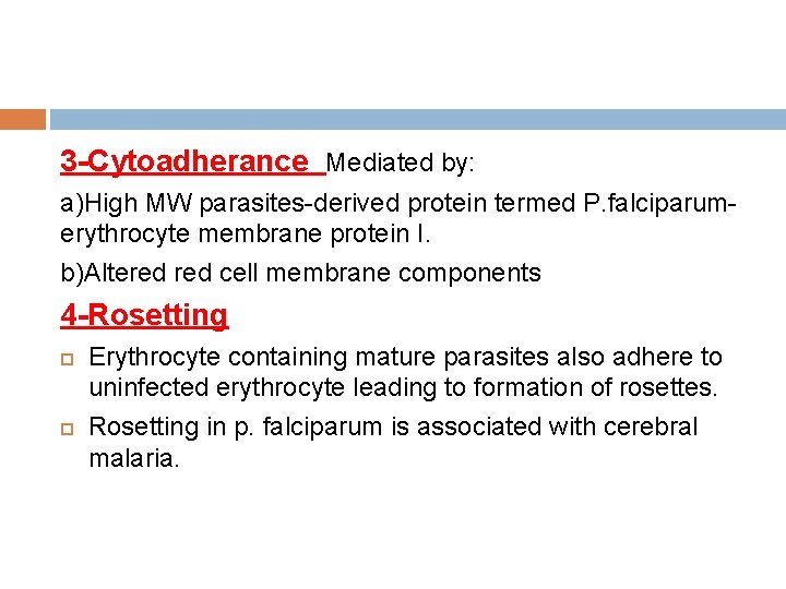 3 -Cytoadherance Mediated by: a)High MW parasites-derived protein termed P. falciparumerythrocyte membrane protein I.