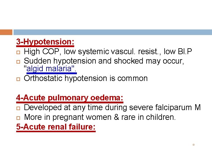 3 -Hypotension: High COP, low systemic vascul. resist. , low Bl. P Sudden hypotension