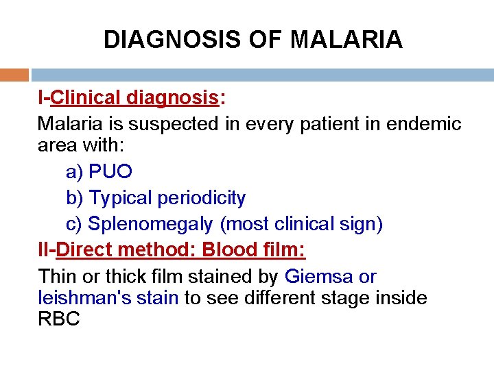 DIAGNOSIS OF MALARIA I-Clinical diagnosis: Malaria is suspected in every patient in endemic area