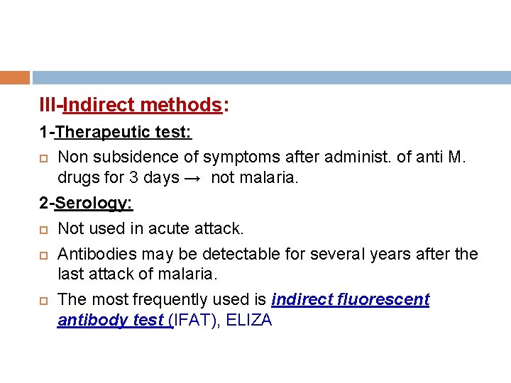 III-Indirect methods: 1 -Therapeutic test: Non subsidence of symptoms after administ. of anti M.