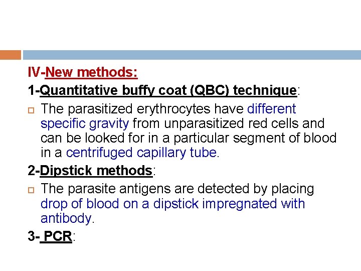 IV-New methods: 1 -Quantitative buffy coat (QBC) technique: The parasitized erythrocytes have different specific