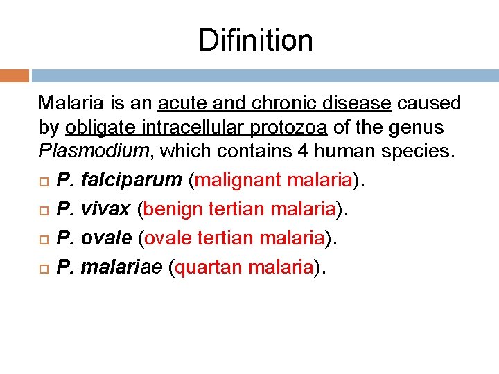 Difinition Malaria is an acute and chronic disease caused by obligate intracellular protozoa of