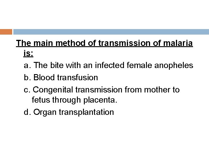 The main method of transmission of malaria is: a. The bite with an infected